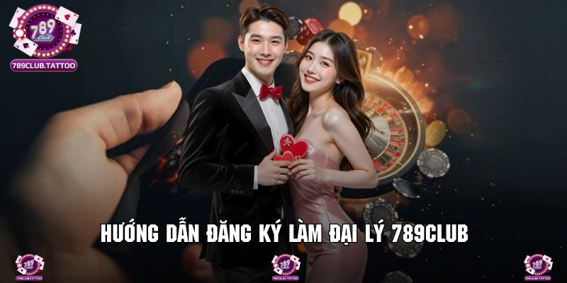 Thao tác các bước đăng ký đại lý 789Club